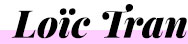Loïc Tran – Portfolio